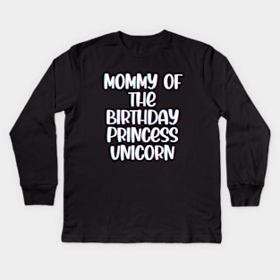 Mommy of The Birthday Princess Unicorn Kids Long Sleeve T-Shirt